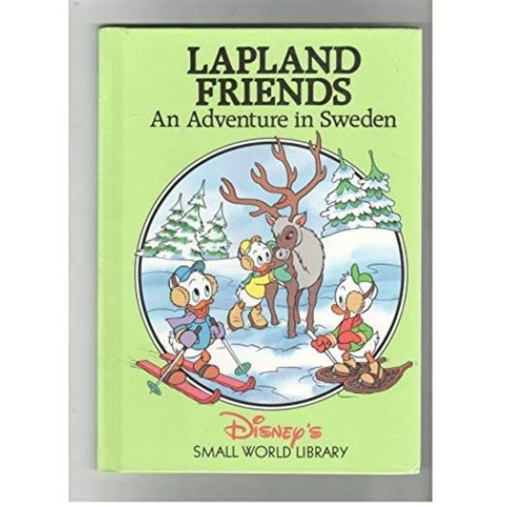 Lapland Friends: An Adventure in Sweden (Disneys Small World Library)